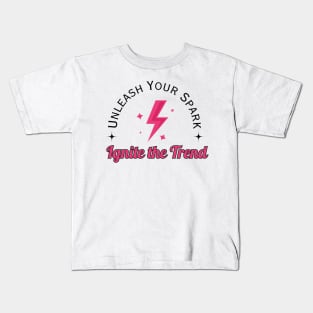 "Unleash Your Spark, Ignite The Trend" , Self Expression Quote, Individuality, Inspirational quote Kids T-Shirt